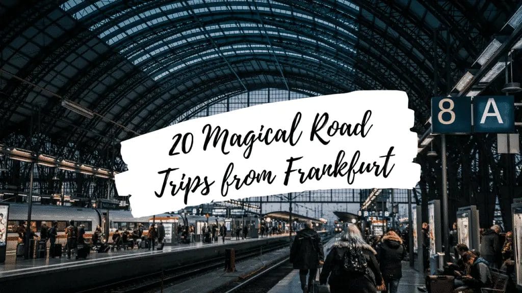 20 magische Roadtrips ab Frankfurt